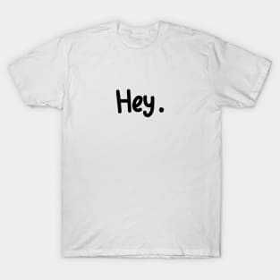 hey T-Shirt